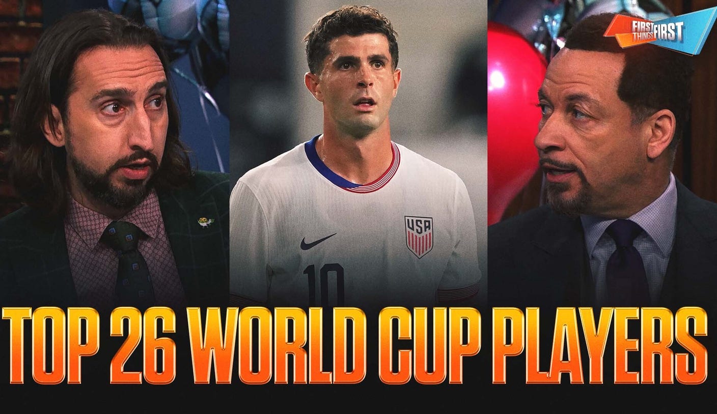First Things First's Top 26 Players Who Will Define the 2026 World Cup