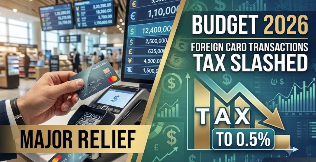 Budget 2026 Foreign Card Transactions Get Major Relief As Tax Slashed To 0 5